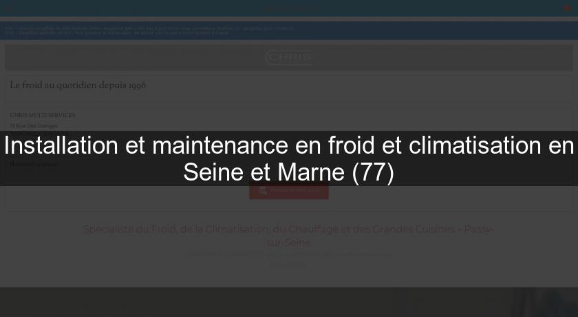Installation et maintenance en froid et climatisation en Seine et Marne (77)