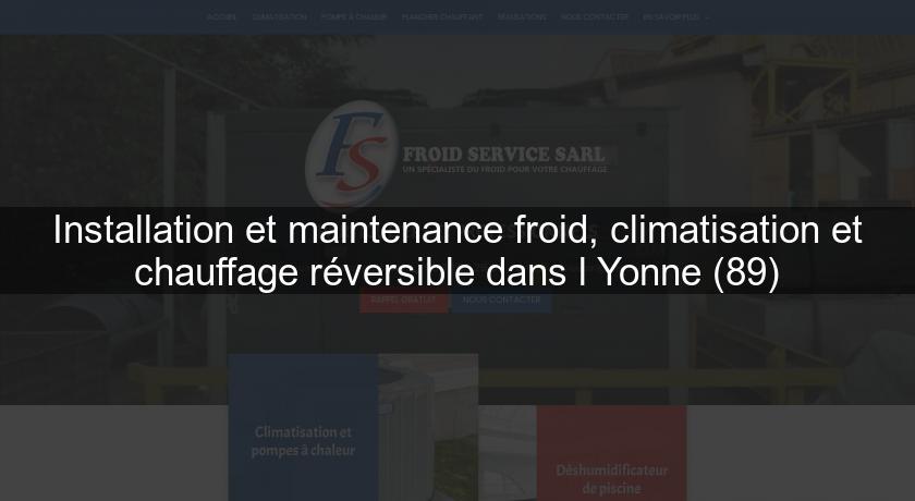 Installation et maintenance froid, climatisation et chauffage réversible dans l'Yonne (89)