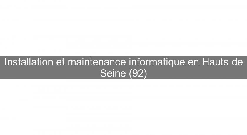 Installation et maintenance informatique en Hauts de Seine (92)