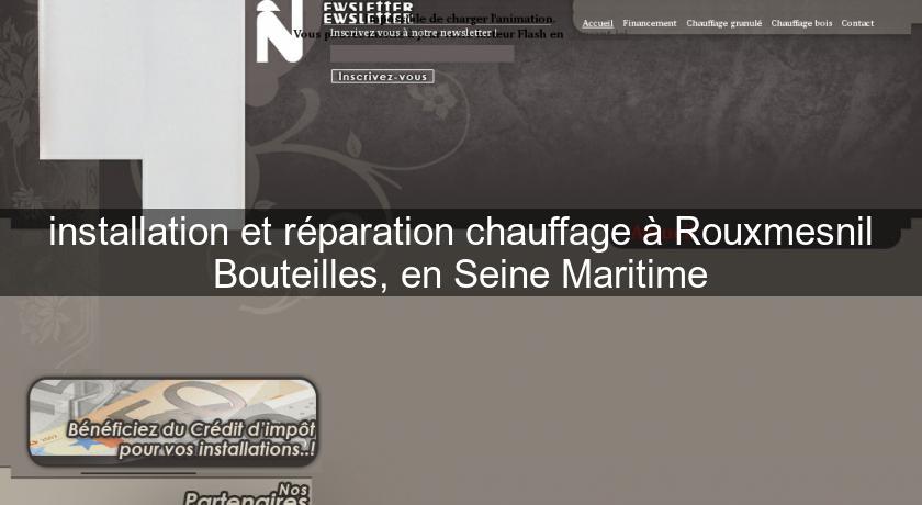 installation et réparation chauffage à Rouxmesnil Bouteilles, en Seine Maritime