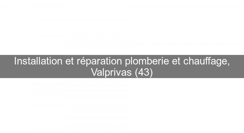 Installation et réparation plomberie et chauffage, Valprivas (43)