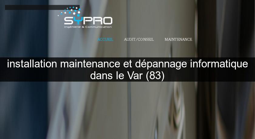 installation maintenance et dépannage informatique dans le Var (83)