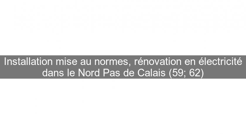 Installation mise au normes, rénovation en électricité dans le Nord Pas de Calais (59; 62) Installation mise au normes, rénovation en électricité dans le Nord Pas de Calais (59; 62)