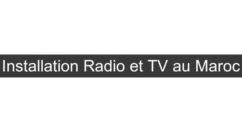 Installation Radio et TV au Maroc Installation Radio et TV au Maroc
