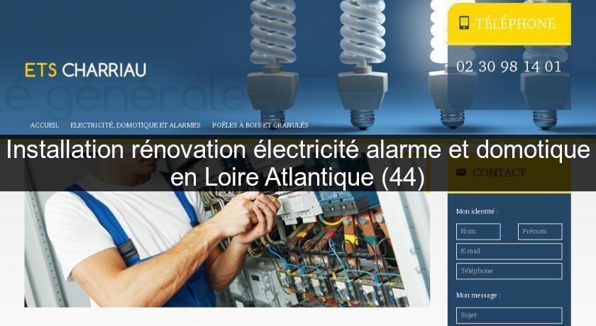 Installation rénovation électricité alarme et domotique en Loire Atlantique (44) Installation rénovation électricité alarme et domotique en Loire Atlantique (44)