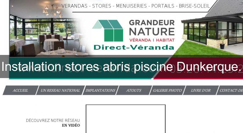 Installation stores abris piscine Dunkerque.