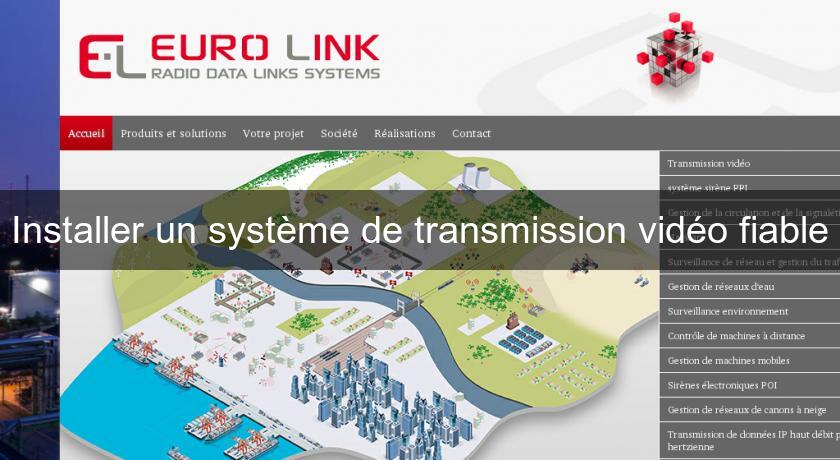 Installer un système de transmission vidéo fiable Installer un système de transmission vidéo fiable