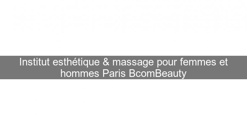 Institut esthétique & massage pour femmes et hommes Paris BcomBeauty