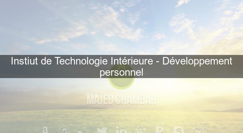 Instiut de Technologie Intérieure - Développement personnel Instiut de Technologie Intérieure - Développement personnel