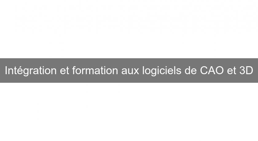 Intégration et formation aux logiciels de CAO et 3D Intégration et formation aux logiciels de CAO et 3D