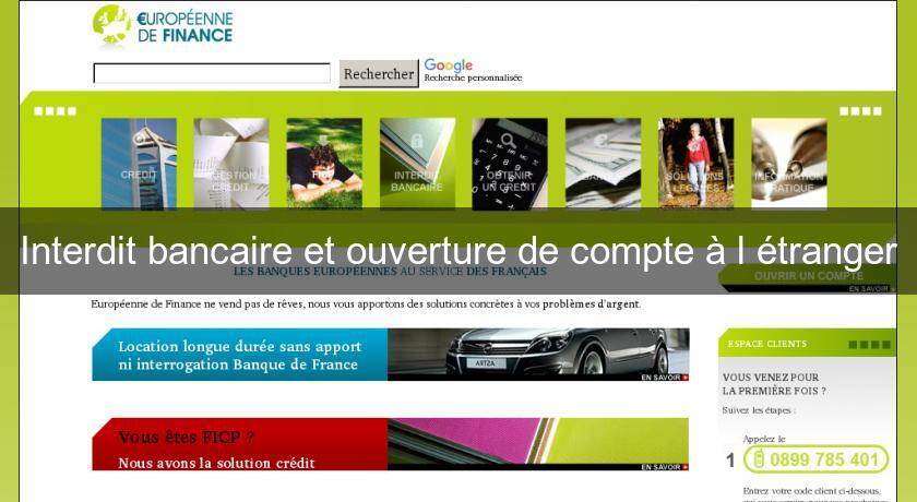 Interdit bancaire et ouverture de compte à l'étranger Interdit bancaire et ouverture de compte à l'étranger