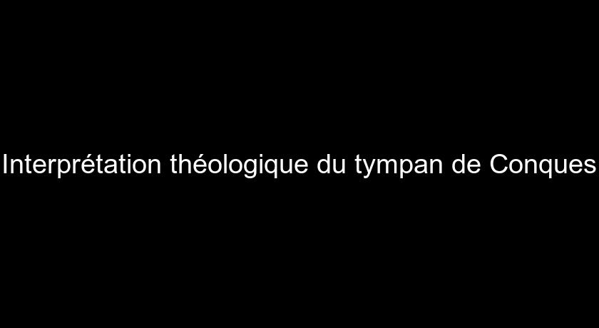 Interprétation théologique du tympan de Conques