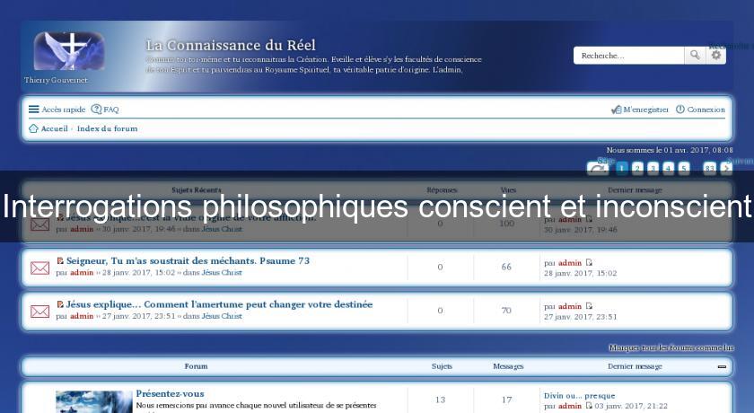 Interrogations philosophiques conscient et inconscient Interrogations philosophiques conscient et inconscient