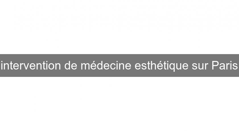 intervention de médecine esthétique sur Paris