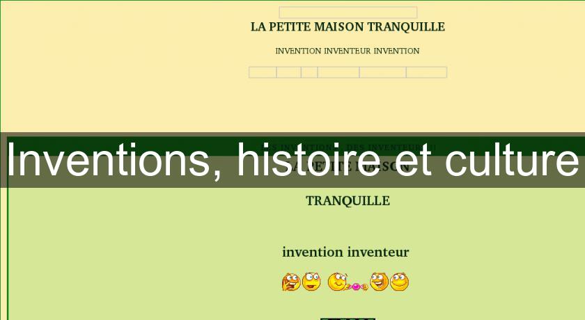 Inventions, histoire et culture Inventions, histoire et culture