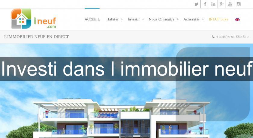 Investi dans l'immobilier neuf Investi dans l'immobilier neuf