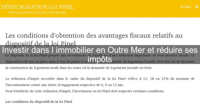 Investir dans l'immobilier en Outre Mer et réduire ses impôts Investir dans l'immobilier en Outre Mer et réduire ses impôts