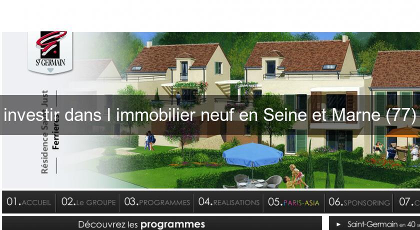 investir dans l'immobilier neuf en Seine et Marne (77)