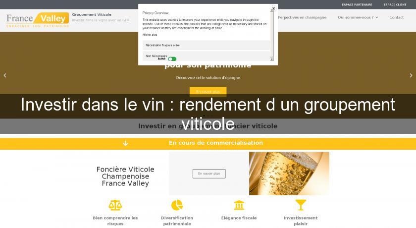 Investir dans le vin : rendement d'un groupement viticole Investir dans le vin : rendement d'un groupement viticole