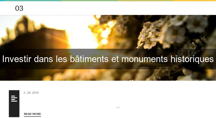 Investir dans les bâtiments et monuments historiques Investir dans les bâtiments et monuments historiques