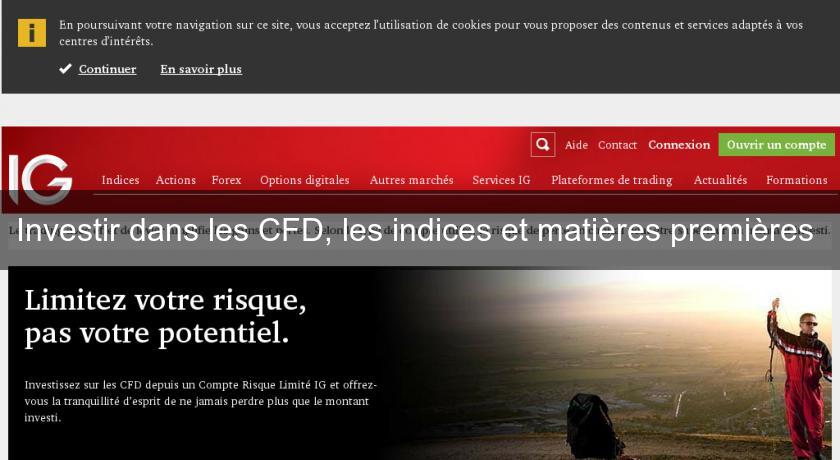 Investir dans les CFD, les indices et matières premières Investir dans les CFD, les indices et matières premières