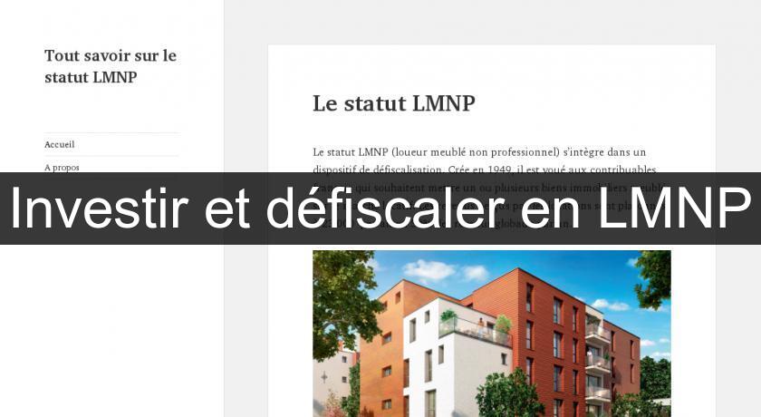 Investir et défiscaler en LMNP Investir et défiscaler en LMNP