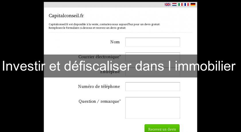 Investir et défiscaliser dans l'immobilier Investir et défiscaliser dans l'immobilier