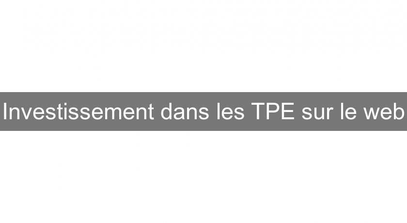 Investissement dans les TPE sur le web Investissement dans les TPE sur le web