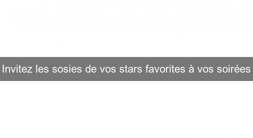 Invitez les sosies de vos stars favorites à vos soirées Invitez les sosies de vos stars favorites à vos soirées