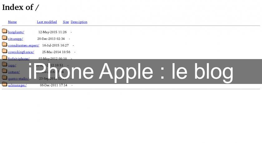 iPhone Apple : le blog iPhone Apple : le blog