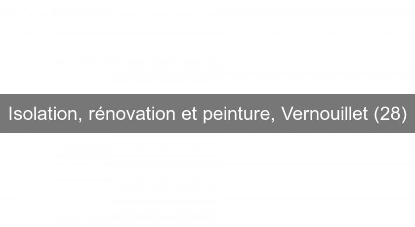 Isolation, rénovation et peinture, Vernouillet (28)