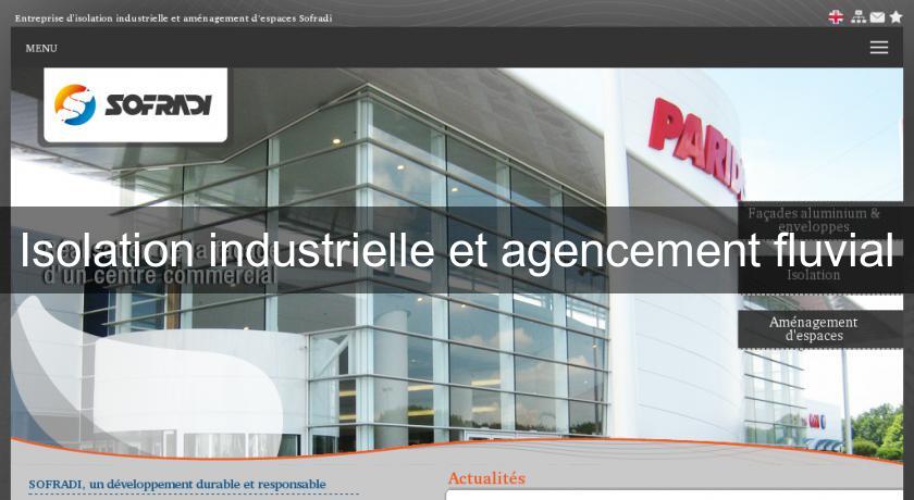 Isolation industrielle et agencement fluvial Isolation industrielle et agencement fluvial