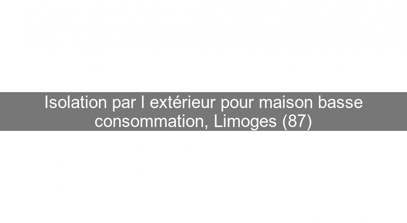 Isolation par l'extérieur pour maison basse consommation, Limoges (87)