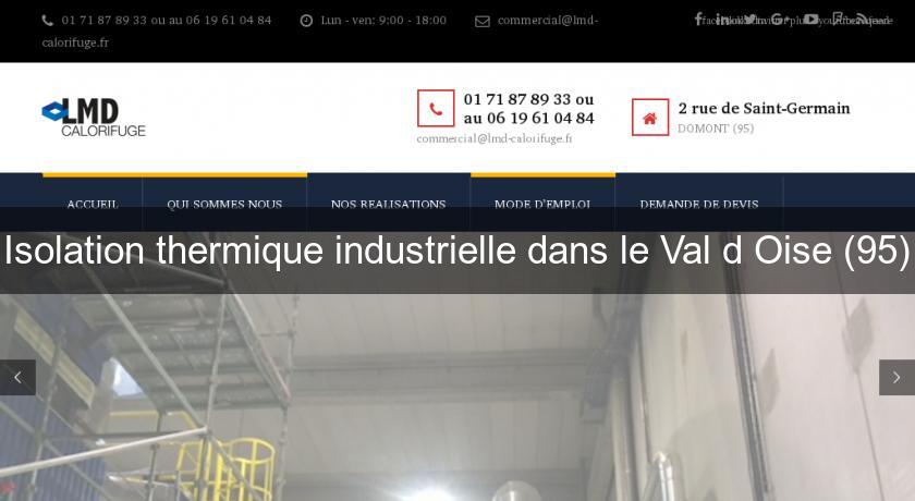 Isolation thermique industrielle dans le Val d'Oise (95) Isolation thermique industrielle dans le Val d'Oise (95)