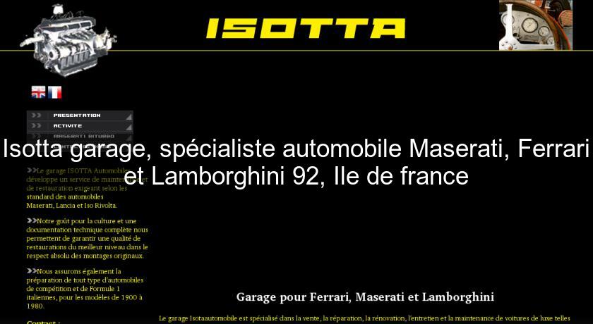 Isotta garage, spécialiste automobile Maserati, Ferrari et Lamborghini 92, Ile de france Isotta garage, spécialiste automobile Maserati, Ferrari et Lamborghini 92, Ile de france