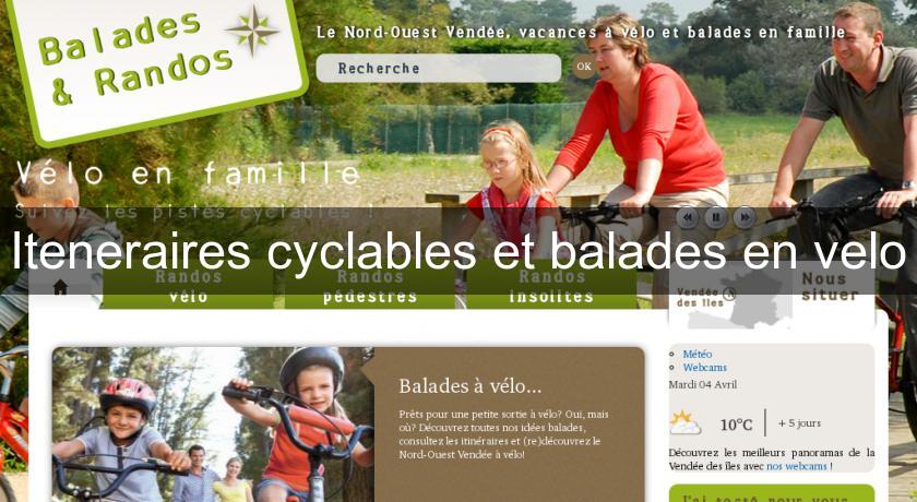 Iteneraires cyclables et balades en velo Iteneraires cyclables et balades en velo