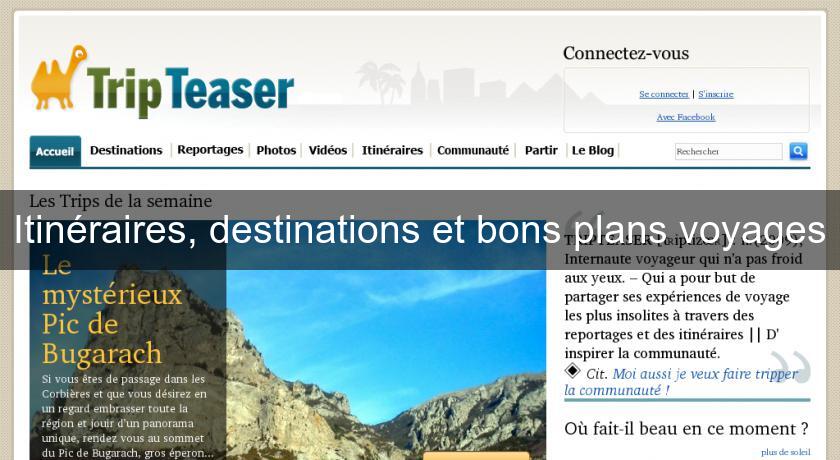 Itinéraires, destinations et bons plans voyages Itinéraires, destinations et bons plans voyages
