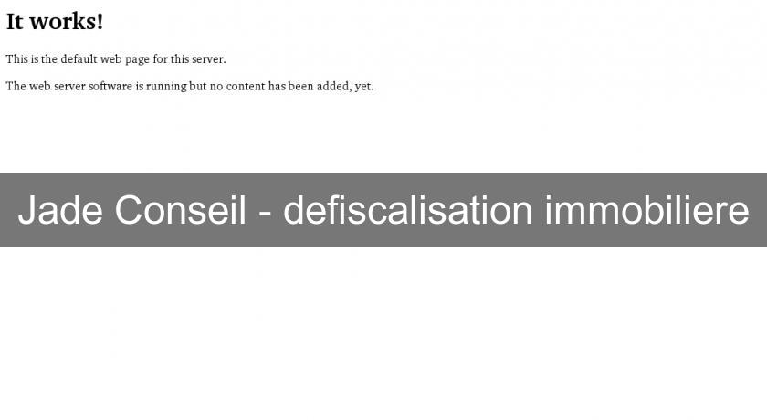 Jade Conseil - defiscalisation immobiliere Jade Conseil - defiscalisation immobiliere