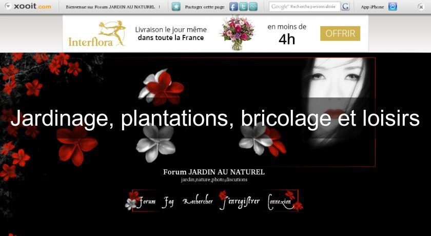 Jardinage, plantations, bricolage et loisirs Jardinage, plantations, bricolage et loisirs