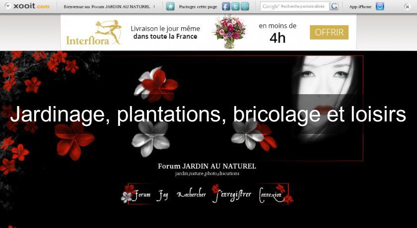 Jardinage, plantations, bricolage et loisirs