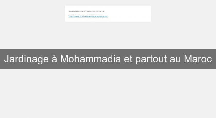 Jardinage à Mohammadia et partout au Maroc