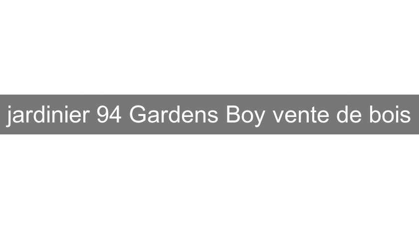 jardinier 94 Gardens'Boy vente de bois jardinier 94 Gardens'Boy vente de bois