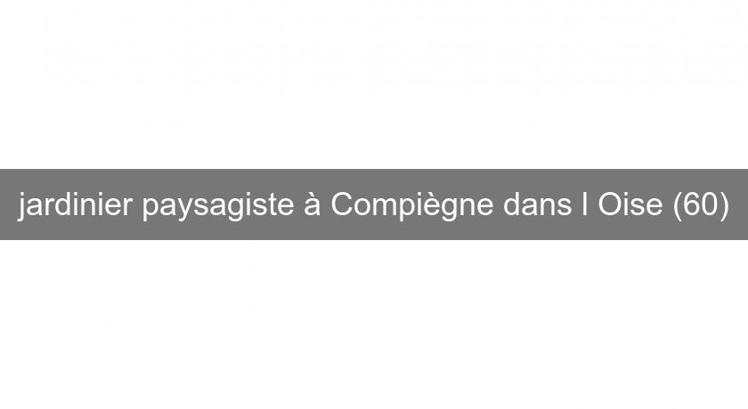 jardinier paysagiste à Compiègne dans l'Oise (60)