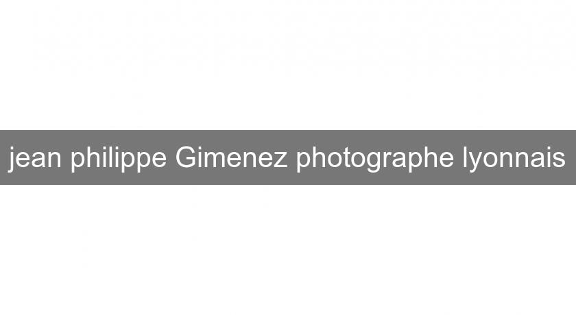 jean philippe Gimenez photographe lyonnais jean philippe Gimenez photographe lyonnais