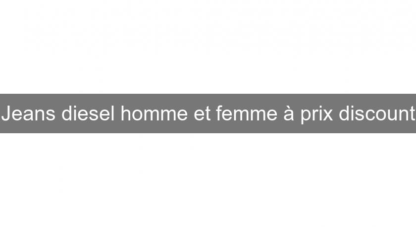 Jeans diesel homme et femme à prix discount Jeans diesel homme et femme à prix discount