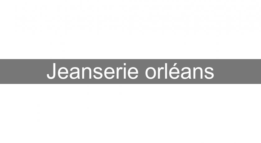 Jeanserie orléans Jeanserie orléans