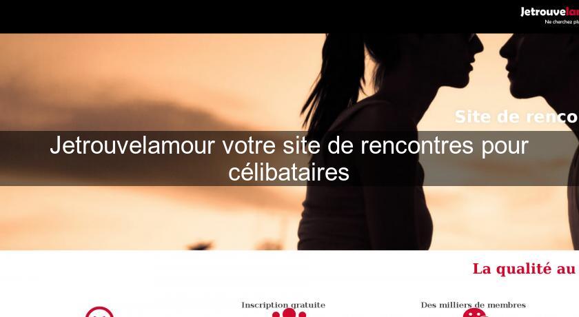 Jetrouvelamour votre site de rencontres pour célibataires