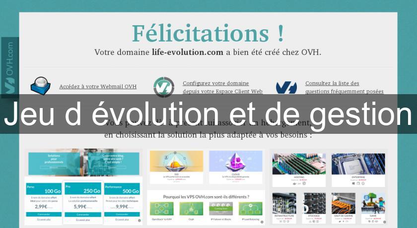 Jeu d'évolution et de gestion Jeu d'évolution et de gestion