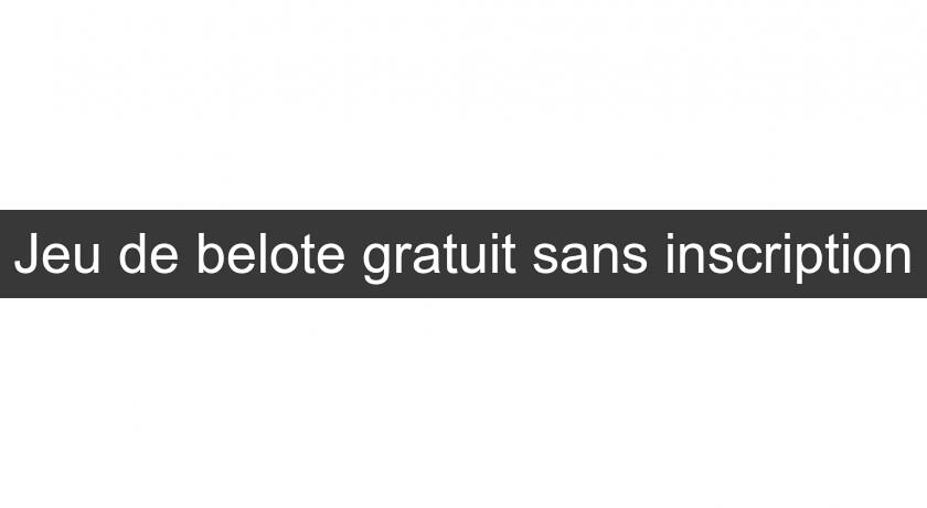 Jeu de belote gratuit sans inscription Jeu de belote gratuit sans inscription