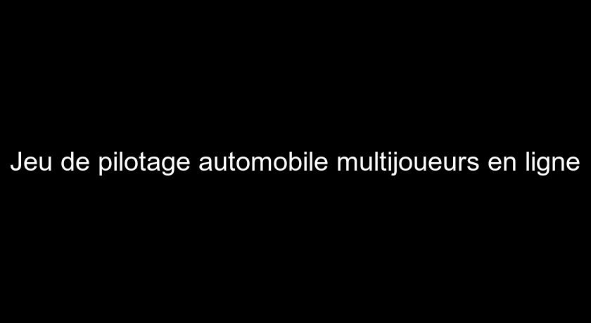 Jeu de pilotage automobile multijoueurs en ligne Jeu de pilotage automobile multijoueurs en ligne
